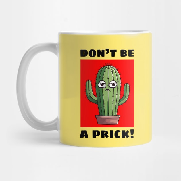 Don't Be A Prick | Cactus Pun by Allthingspunny